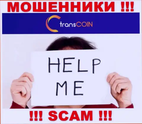 Вложенные деньги с конторы TransCoin еще вернуть можно, пишите письмо