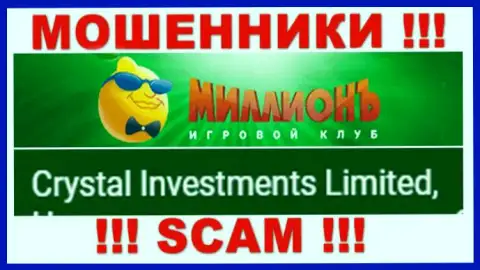 Crystal Investments Limited - это организация, управляющая ворюгами Millionb Com