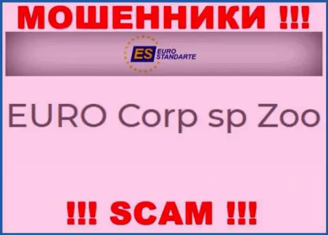 Не стоит вестись на сведения о существовании юридического лица, Евро Стандарт - ЕВРО Корп сп Зоо, в любом случае сольют