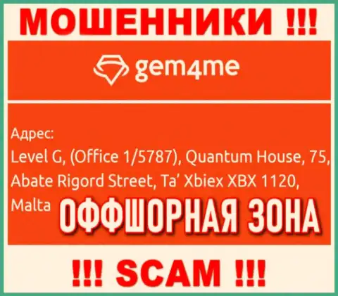 За слив доверчивых клиентов мошенникам Gem4me Holdings Ltd точно ничего не будет, потому что они засели в оффшоре: Level G, (Office 1/5787), Quantum House, 75, Abate Rigord Street, Ta′ Xbiex XBX 1120, Malta