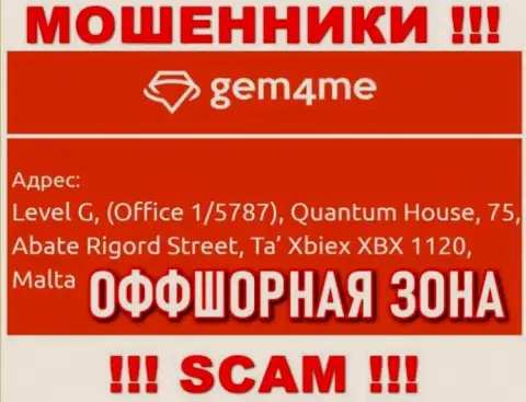 За слив доверчивых клиентов мошенникам Gem4me Holdings Ltd точно ничего не будет, потому что они засели в оффшоре: Level G, (Office 1/5787), Quantum House, 75, Abate Rigord Street, Ta′ Xbiex XBX 1120, Malta