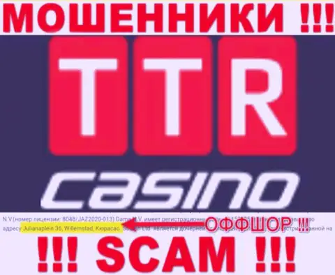 TTR Casino - internet мошенники !!! Осели в оффшоре по адресу - Джулианаплеин 36, Виллемстад, Кюрасао и прикарманивают финансовые вложения реальных клиентов