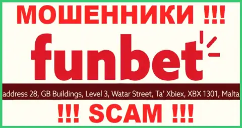 ЛОХОТРОНЩИКИ FunBet прикарманивают вклады лохов, находясь в офшорной зоне по этому адресу 28, GB Buildings, Level 3, Watar Street, Ta Xbiex, XBX 1301, Malta