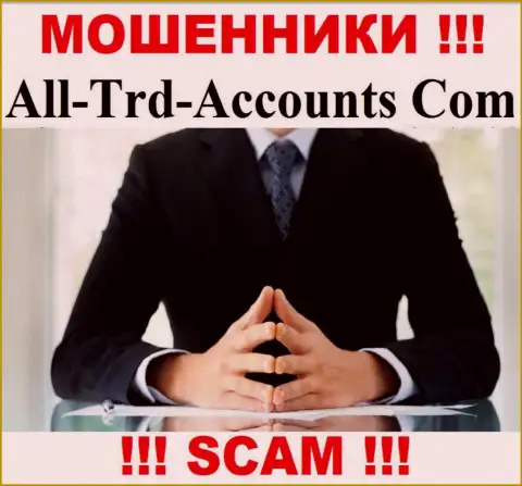 Аферисты AllTrd Accounts не сообщают инфы о их прямом руководстве, будьте бдительны !!!
