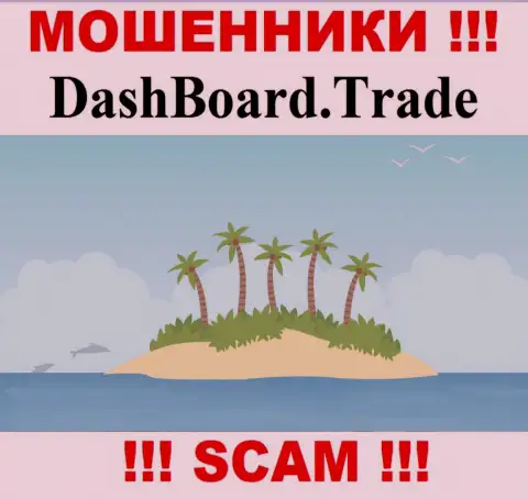 Мошенники DashBoardTrade не представили на всеобщее обозрение информацию, которая имеет отношение к их юрисдикции